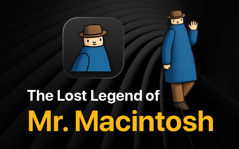 The Lost Legend of Mr. Macintosh